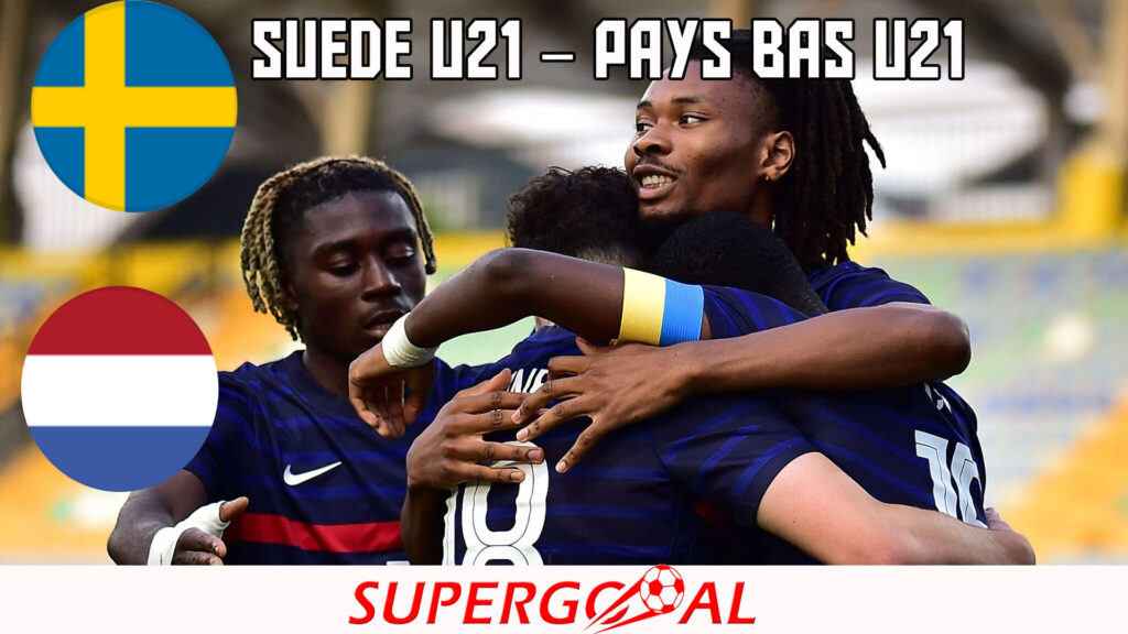 SUEDE U21 – PAYS BAS U21