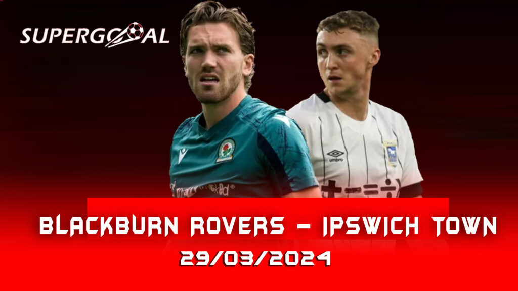 BLACKBURN ROVERS – IPSWICH TOWN